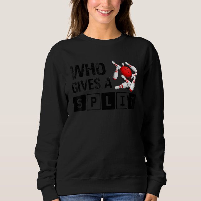 Who Gives A Split Bowling Player Lover Bowler Funn T Shirt (Framsida)