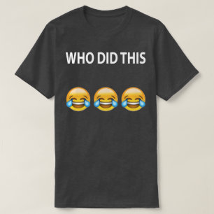 WHO GJORDE DENNA skämtT-tröja T-shirt