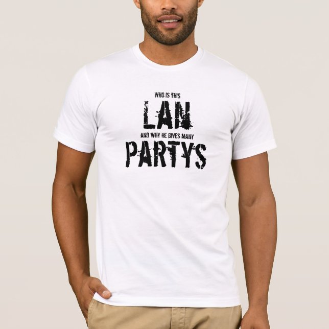 Who is this Lan, and why he gives many Partys T-shirt (Framsida)