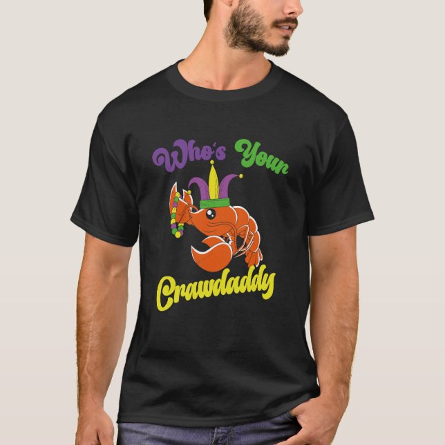 Who Is Your Crawdaddy Crawfish Mardi Gras Festival T Shirt (Framsida)