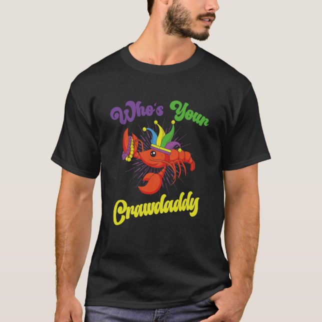 Who Is Your Crawdaddy Crawfish Mardi Gras Festival T Shirt (Framsida)