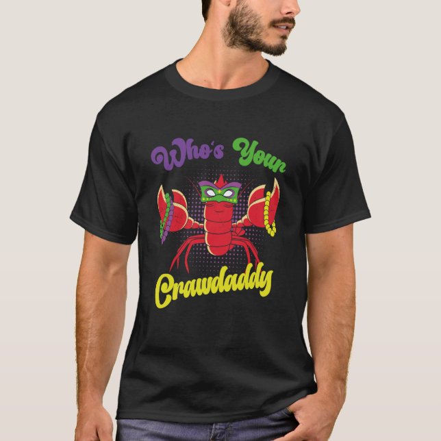 Who Is Your Crawdaddy Crawfish Mardi Gras Festival T Shirt (Framsida)