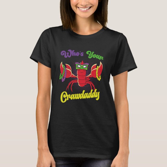Who Is Your Crawdaddy Crawfish Mardi Gras Festival T Shirt (Framsida)