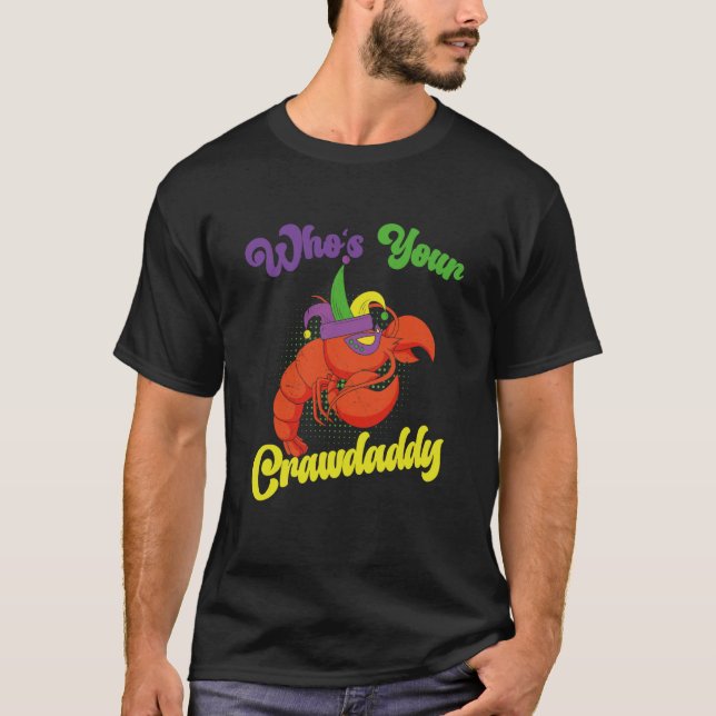 Who Is Your Crawdaddy Crawfish Mardi Gras Festival T Shirt (Framsida)