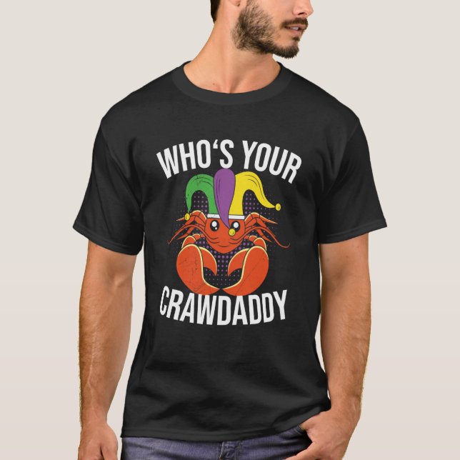 Who Is Your Crawdaddy Crawfish Mardi Gras Festival T Shirt (Framsida)