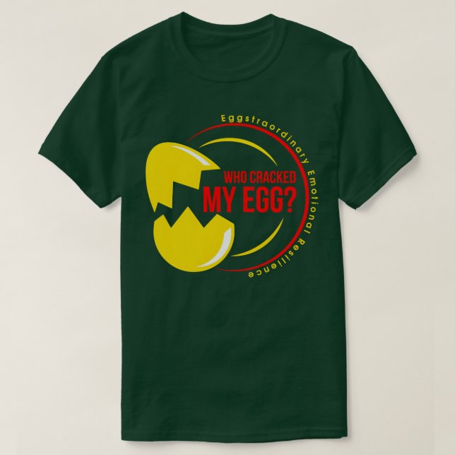 WHO KRÄCKTE MIN EGG Eggstraordinär Emotional Resil T Shirt (Design framsida)