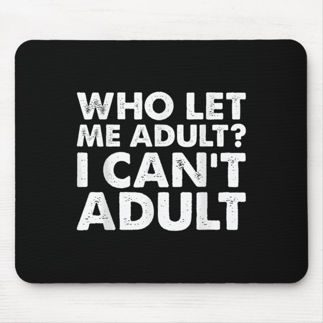 Who Let Me Adult I Cant Adul, Adul.  Musmatta (Framsidan)