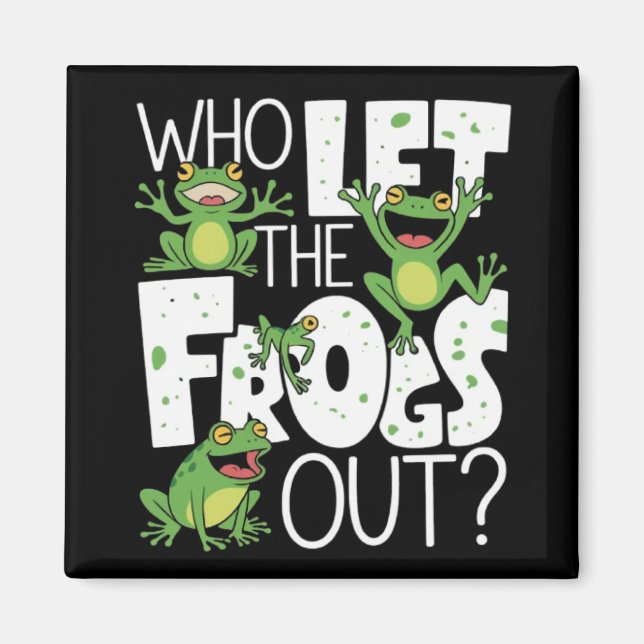 Who Let The Frogs Out Funny Amphibian Lover Meme Magnet (Framsidan)
