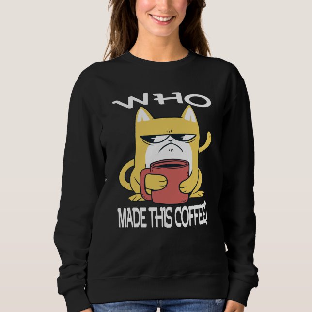 Who Made This Coffee Motivational Inspirational Sa T Shirt (Framsida)