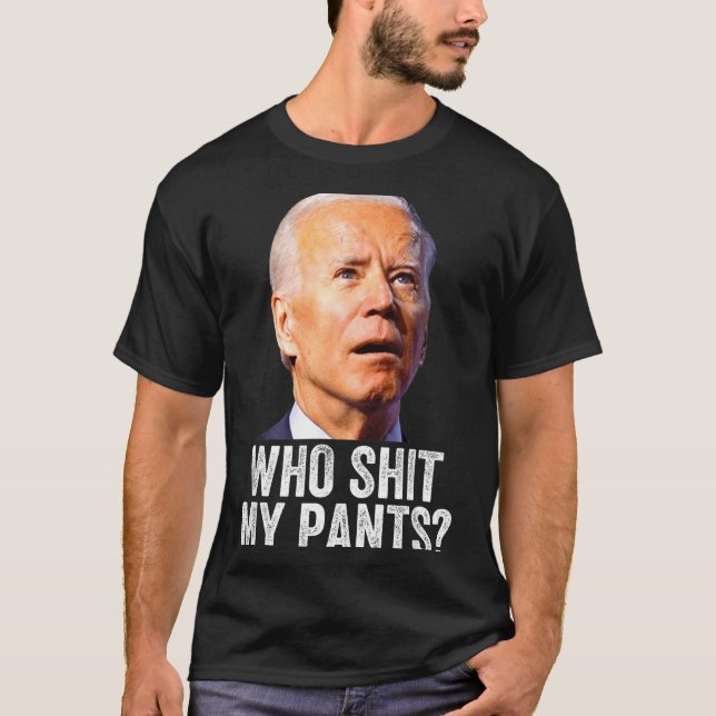Who My Pants - Anti Joe Biden Tee - Funny Conserva (Framsida)