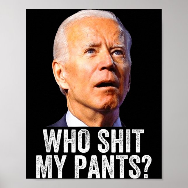 Who My Pants - Anti Joe Biden Tee - Funny Conserva Poster (Framsidan)