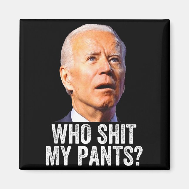 Who My Pants, Funny Anti Joe Biden, Conservative M Magnet (Framsidan)