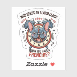 Who Needs an Alarm Clock When You Have a Frenchie Klistermärken