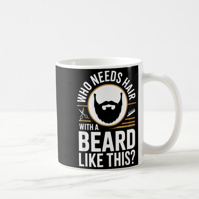 Who Needs Hair With A Beard Like This Men With Bea Kaffemugg (Höger)