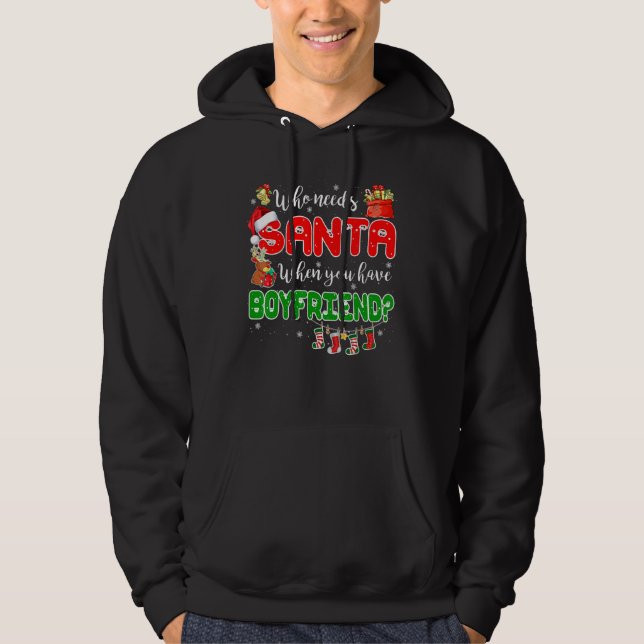 Who Needs Santa When You Have Boyfriend Santa Fami Hoodie (Framsida)