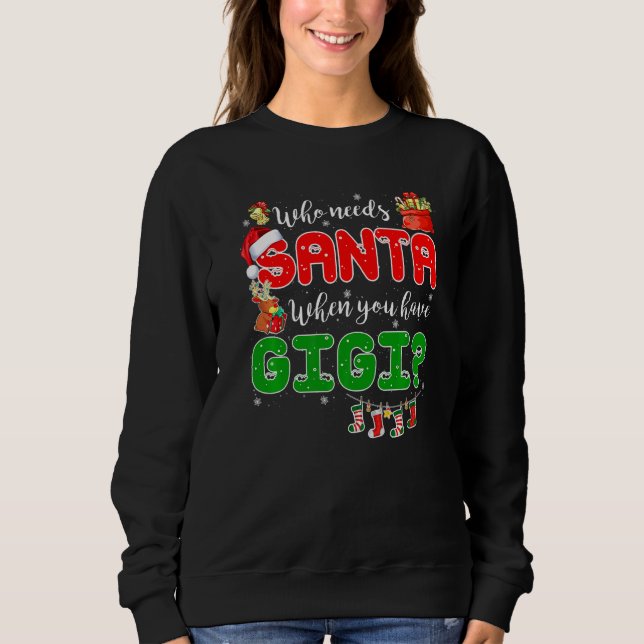 Who Needs Santa When You Have Gigi Santa Family Ch T Shirt (Framsida)