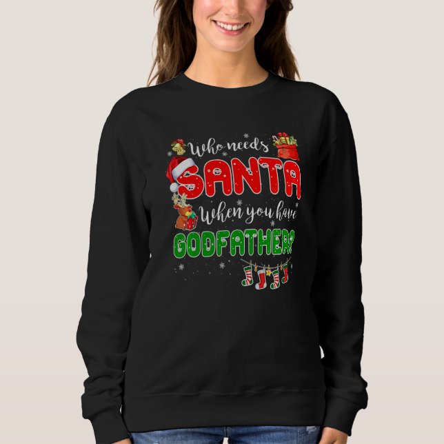 Who Needs Santa When You Have Godfather Santa Fami T Shirt (Framsida)