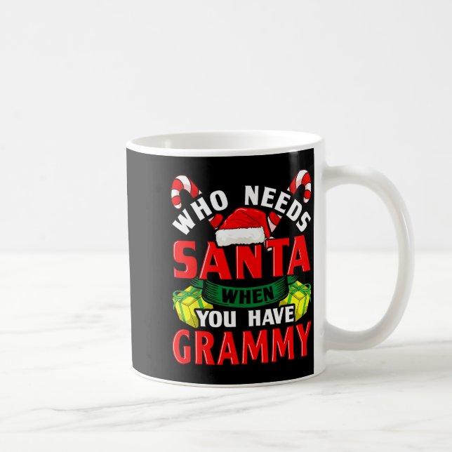 Who Needs Santa When You Have Grammy Christmas  Kaffemugg (Höger)