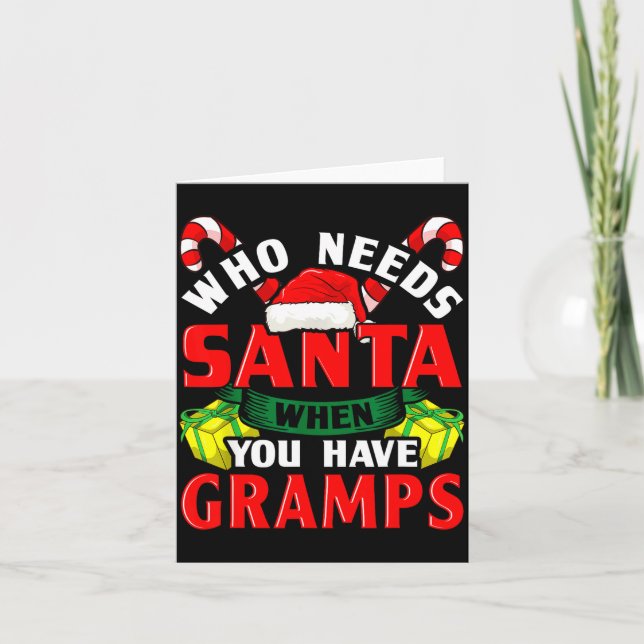 Who Needs Santa When You Have Gramps Christmas  Kort (Framsida)