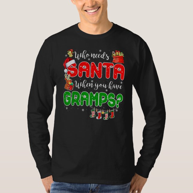 Who Needs Santa When You Have Gramps Santa Family  T Shirt (Framsida)