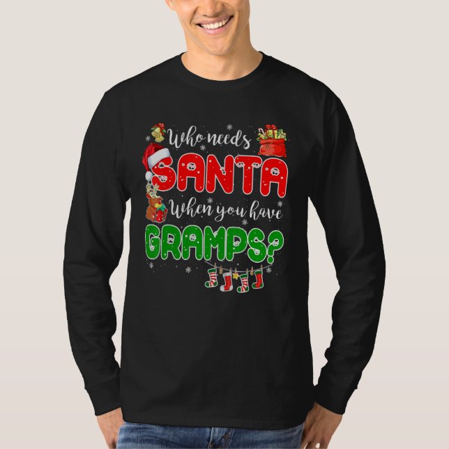 Who Needs Santa When You Have Gramps Santa Family  T Shirt (Framsida)
