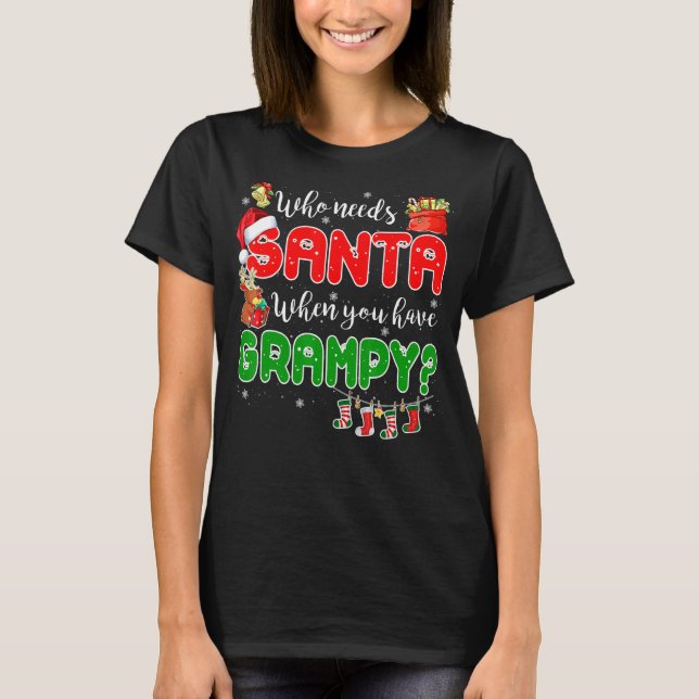 Who Needs Santa When You Have Grampy Santa Family  T Shirt (Framsida)