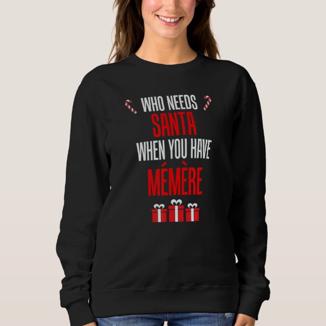 Who Needs Santa When You Have Memere French Grandm T Shirt (Framsida)