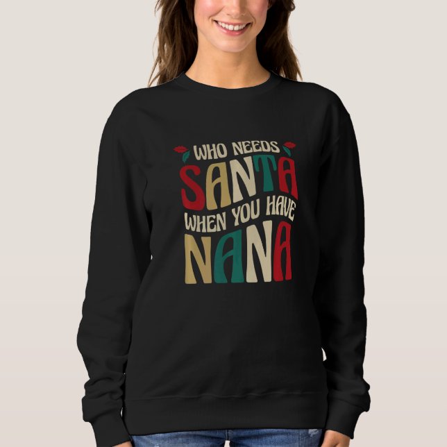 Who Needs Santa When You Have Nana  3 T Shirt (Framsida)