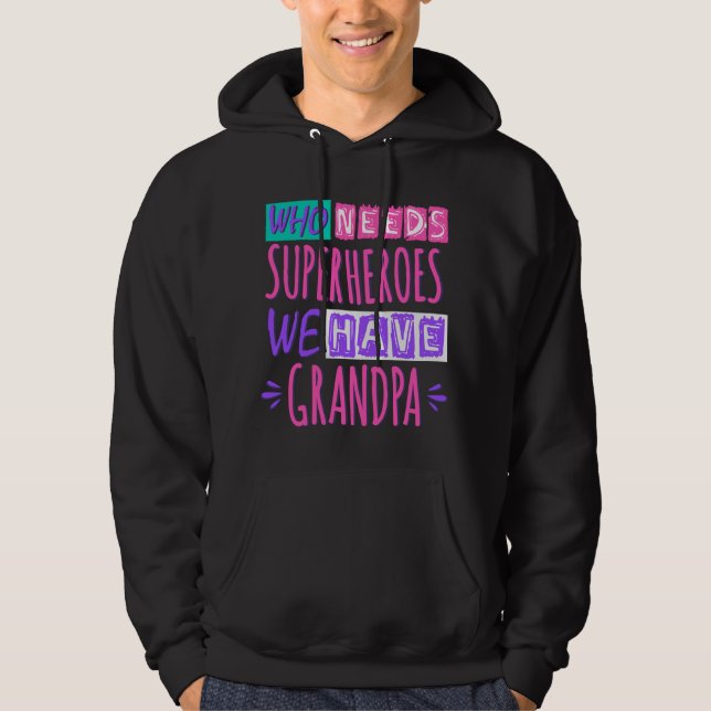 Who needs superheroes we have grandpa hoodie (Framsida)