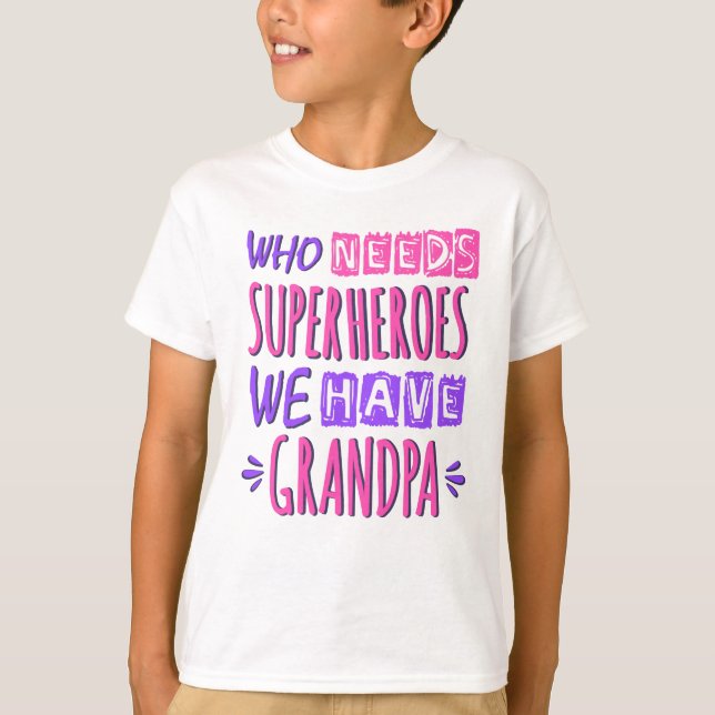 Who needs superheroes we have grandpa t shirt (Framsida)