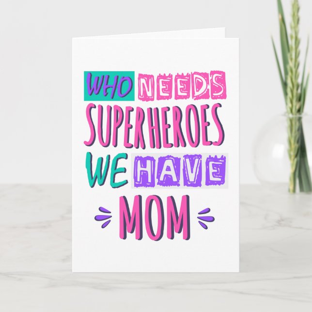 Who needs superheroes we have mom kort (Framsida)