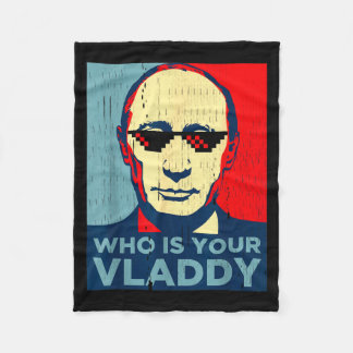 who president russian vladdy Jokewho is your vladd Fleecefilt