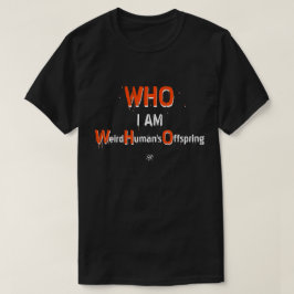 WHO pun: WHO, jag är: Konstig Människans avkomma T Shirt