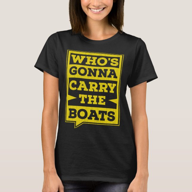 Who s Gonna Carry The Boats Military Workout Motiv T Shirt (Framsida)