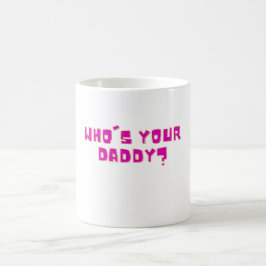 Who’s Your Daddy Bold Funny  Kaffemugg