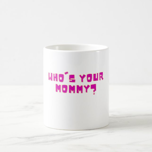 Who’s Your Mommy Funny  Kaffemugg (Center)
