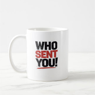 Who Sent You! Mug Kaffemugg