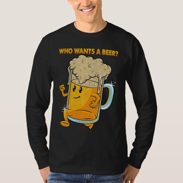 Who Wants a Beer Alcohol Drinking Brewers Beer  Dr T Shirt (Framsida)