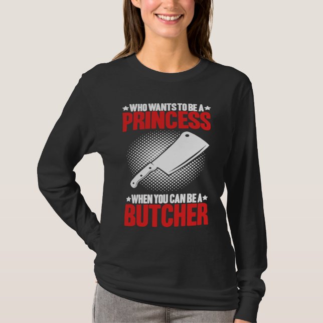 Who Wants To Be A Princess Butcher T Shirt (Framsida)
