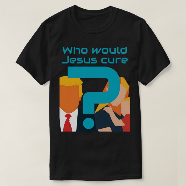 Who Would Jesus Cure? Faith meets Justice Activist T Shirt (Design framsida)