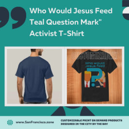 Who Would Jesus Feed Teal Question Mark Activist T Shirt