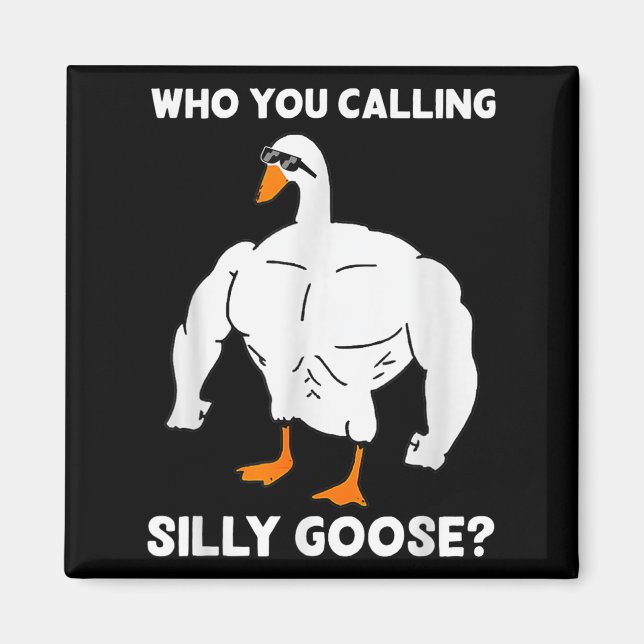 Who You Calling Silly Goose Funny Gym Meme  Magnet (Framsidan)