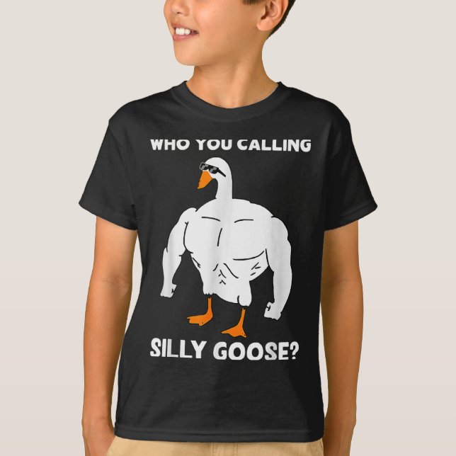 Who You Calling Silly Goose Funny Gym Meme  T Shirt (Framsida)