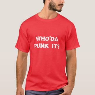 Who'da Punk det? Skjorta Tee Shirt