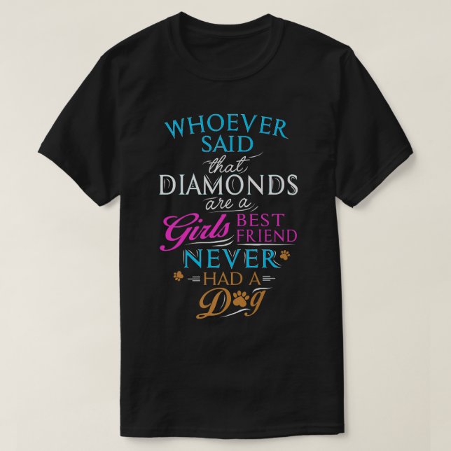 Whoever said diamonds are a girls best friend, nev t shirt (Design framsida)