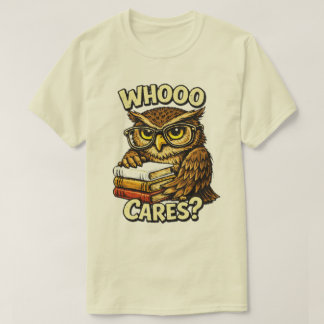 Whooo Cares Funny Owl Book Lover Graphic T Shirt