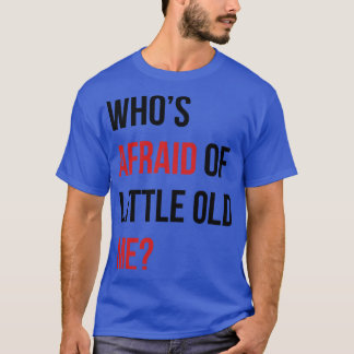 Whos Afraid of Little Me TShirt 10 T Shirt