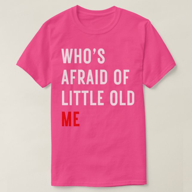 Whos Afraid of Little Me TShirt 14 T Shirt (Design framsida)