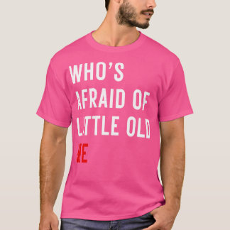 Whos Afraid of Little Me TShirt 14 T Shirt