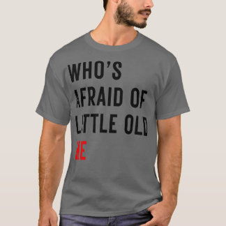 Whos Afraid of Little Me TShirt 15 T Shirt